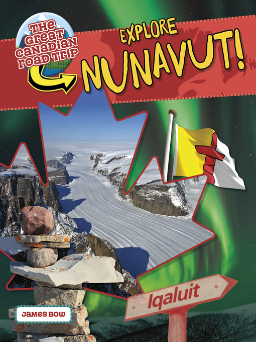 Title details for Explore Nunavut! by James Bow - Available
